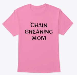 Chain breaking mom, merch